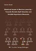 E-Book (pdf) Statistical Issues in Machine Learning Towards Reliable Split Selection and Variable Importance Measures von Carolin Strobl