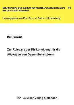 E-Book (pdf) Zur Relevanz der Risikoeignung für die Allokation von Gesundheitsgütern von Meik Friedrich