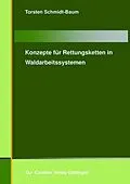 E-Book (pdf) Konzepte für Rettungsketten in Waldarbeitssystemen von Thorsten Schmidt-Baum