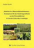 E-Book (pdf) Reduktion des Pflanzenschutzmitteleinsatzes &#x2013; Konsequenzen für das Schaderregerauftreten und die Wirtschaftlichkeit in Getreide-Zuckerrübe-Fruchtfolgen von Stephan Busche