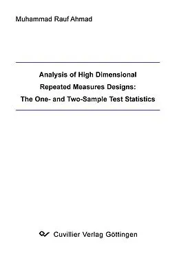 E-Book (pdf) Analysis of High Dimensional Repeated Measures Designs: The One- and Two-Sample Test Statistics von Muhammad Rauf Ahmad