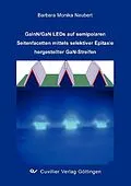 PDF GaInN/GaN LEDs auf semipolaren Seitenfacetten mittels selektiver Epitaxie hergestellter GaN-Streifen von Barbara Neubert