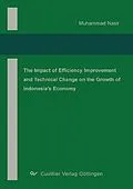 E-Book (pdf) The Impact of Efficiency Improvement and Technical Change on The Growth of Indonesia’s Economy von Muhammad Nasir