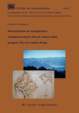 E-Book (pdf) Rekonstruktion der hochglazialen Vergletscherung für drei am Oberen Indus gelegende Täler der Ladakh Range von Hermann Achenbach