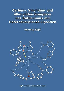 E-Book (pdf) Carben-, Vinyliden- und Allenyliden-Komplexe des Rutheniums mit Heteroskorpionat-Liganden von Henning Kopf