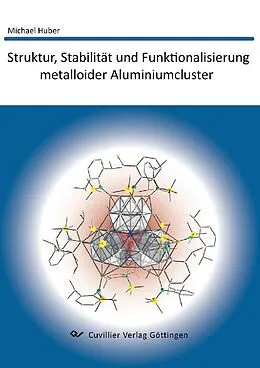 PDF Struktur, Stabilität und Funktionalisierung metalloider Aluminiumcluster von Michael Huber