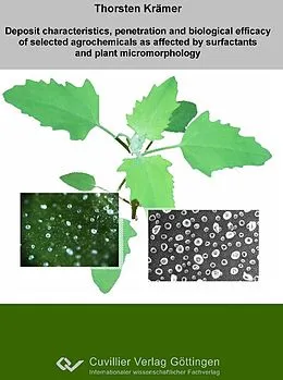 E-Book (pdf) Deposit characteristics, penetration and biological efficacy of selected agrochemicals as affected by surfactants and plant micromorphology von Thorsten Kr&#xE4;mer
