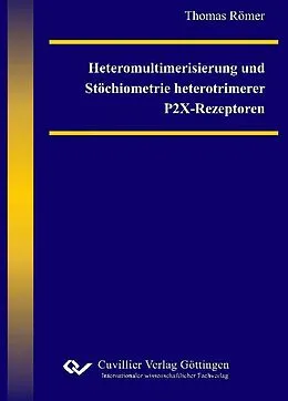 PDF Heteromultimerisierung und Stöchiometrie heterotrimerer P2X-Rezeptoren von Thomas Römer