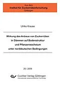 E-Book (pdf) Wirkung des Anbaus von Zuckerrüben in Dämmen auf Bodenstruktur und Pflanzenwachstum unter norddeutschen Bedingungen von Ulrike Krause