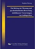 E-Book (pdf) Ein Beitrag zur Messung und psychoakustischen Bewertung nichtlinearer Verzerrungen von Audiogeräten von Stephan Herzog