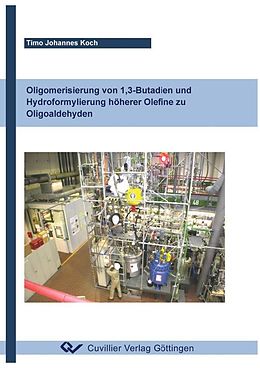 E-Book (pdf) Oligomerisierung von 1,3-Butadien und Hydroformylierung höherer Olefine zu Oligoaldehyden von Timo Koch