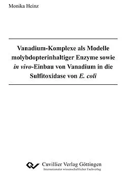 E-Book (pdf) Vanadium-Komplexe als Modelle molybdopterinhaltiger Enzyme sowie in vivo-Einbau von Vanadium in die Sul&#xFB01;toxidase von E. coli von Monika Heinz