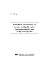 eBook (pdf) Establishment, implementation and operation of a High-Throughput Experimentation (HTE) plant for dry ceramic powders de Tobias Stegk