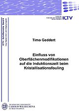 E-Book (pdf) Einfluss von Oberflächenmodifikationen auf die Induktionszeit beim Kristallisationsfouling von Timo Geddert