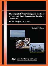 eBook (pdf) The Impact of Price Changes on the Poor in Nanggroe Aceh Darussalam Province, Indonesia: A Case Study on Oil Prices de Sofyan Syahnur