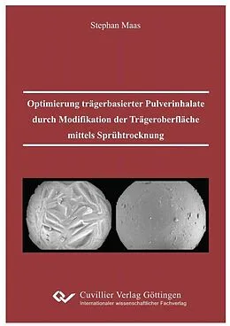 E-Book (pdf) Optimierung trägerbasierter Pulverinhalate durch Modifikation der Trägeroberfläche mittels Sprühtrocknung von Stephan Gerhard Maas