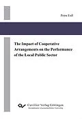 E-Book (pdf) The Impact of Cooperative Arrangements on the Performance of the Local Public Sector von Petra En&#xDF;