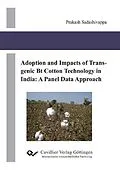 E-Book (pdf) Adoption and Impacts of Transgenic Bt Cotton Technology in India: A Panel Data Approach von Prakash Sadashivappa