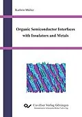 E-Book (pdf) Organic Semiconductor Interfaces with Insulators and Metals von Kathrin Müller