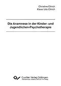 E-Book (pdf) Die Anamnese in der Kinder- und Jugendlichen-Psychotherapie von Christine Ettrich et. al