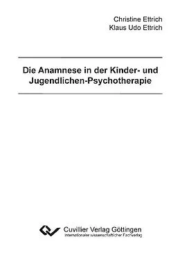 E-Book (pdf) Die Anamnese in der Kinder- und Jugendlichen-Psychotherapie von Christine Ettrich et. al