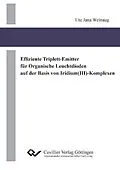 E-Book (pdf) Effiziente Triplett-Emitter für Organische Leuchtdioden auf der Basis von Iridium(III)-Komplexen von Ute Jana Weinaug
