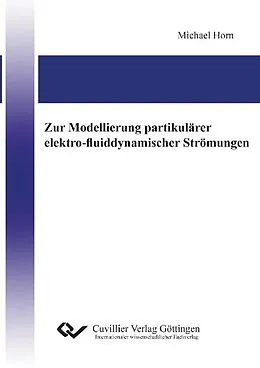 E-Book (pdf) Zur Modellierung partikulärer elektro-fluiddynamischer Strömungen von Michael Horn