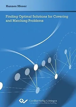 E-Book (pdf) Finding Optimal Solutions for Covering and Matching Problems von Hannes Moser