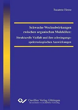 E-Book (pdf) Schwache Wechselwirkungen zwischen organischen Molekülen: Strukturelle Vielfalt und ihre schwingungsspektroskopischen Auswirkungen von Susanne Hesse