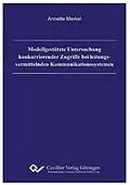 E-Book (pdf) Modellgestützte Untersuchung konkurrierender Zugriffe bei leitungsvermittelnden Kommunikationssystemen von Annette Merkel