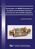 E-Book (pdf) Technologie von MEMS-Elementen auf der Basis nanokristalliner Diamantschichten für eine hybride Integration von Joachim Kusterer