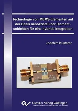E-Book (pdf) Technologie von MEMS-Elementen auf der Basis nanokristalliner Diamantschichten für eine hybride Integration von Joachim Kusterer