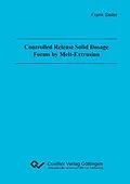E-Book (pdf) Controlled Release Solid Dosage Forms by Melt-Extrusion von Frank Seiler