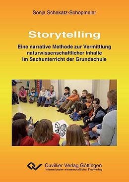 E-Book (pdf) Storytelling &#x2013; eine narrative Methode zur Vermittlung naturwissenschaftlicher Inhalte im Sachunterricht der Grundschule von Sonja Schekatz-Schopmeier