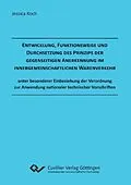 E-Book (pdf) Entwicklung, Funktionsweise und Durchsetzung des Prinzips der gegenseitigen Anerkennung im innergemeinschaftlichen Warenverkehr von Jessica Koch