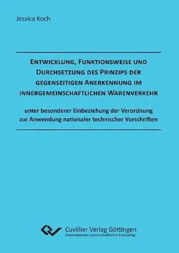 E-Book (pdf) Entwicklung, Funktionsweise und Durchsetzung des Prinzips der gegenseitigen Anerkennung im innergemeinschaftlichen Warenverkehr von Jessica Koch