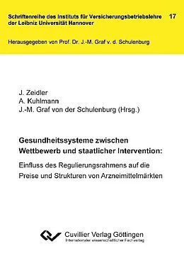 PDF Gesundheitssysteme zwischen Wettbewerb und staatlicher Intervention: Einfluss des Regulierungsrahmens auf die Preise und Strukturen von Arzneimittelmärkten von Jan Zeidler