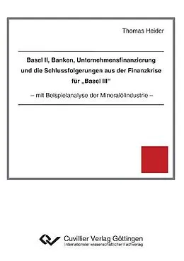 E-Book (pdf) Basel II, Banken, Unternehmensfinanzierung und die Schlussfolgerungen aus der Finanzkrise für „Basel III“ von Thomas Heider