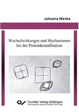 E-Book (pdf) Wechselwirkungen und Mechanismen bei der Proteinkristallisation von Johanna Wanka
