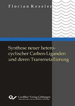 E-Book (pdf) Synthese neuer heterocyclischer Carbenliganden und deren Transmetallierung von Florian Kessler