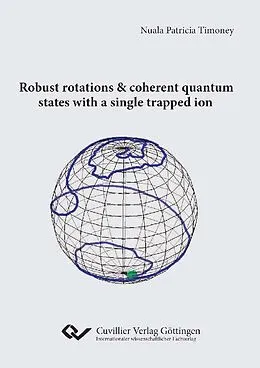 E-Book (pdf) Robust rotations & coherent quantum states with a single trapped ion von Nuala Patricia Timoney
