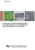 E-Book (pdf) Prüfung des Zweikultur-Nutzungssystems für die Bereitstellung von Energiepflanzen auf sieben Standorten in Deutschland von Florian Heuser