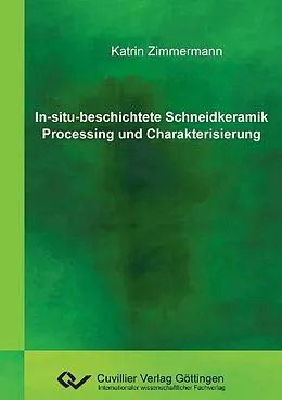 E-Book (pdf) In-situ-beschichtete Schneidkeramik Processing und Charakterisierung von Katrin Zimmermann