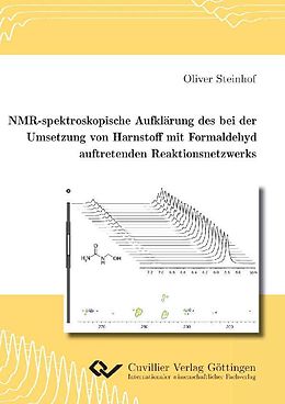E-Book (pdf) NMR-spektroskopische Aufklärung des bei der Umsetzung von Harnstoff mit Formaldehyd auftretenden Reaktionsnetzwerks von Oliver Steinhof