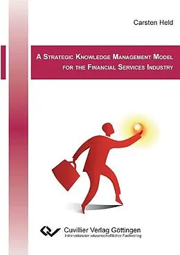 E-Book (pdf) A Strategic Knowledge Management Model for the Financial Services Industry von Carsten Held