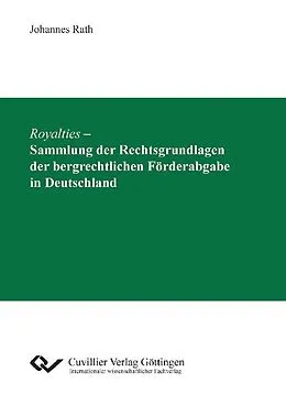 E-Book (pdf) Royalties &#x2013; Sammlung der Rechtsgrundlagen der bergrechtlichen Förderabgabe in Deutschland von Johannes Rath