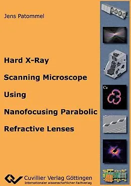 E-Book (pdf) Hard X-Ray Scanning Microscope Using Nanofocusing Parabolic Refractive Lenses von Jens Patommel