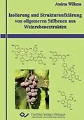 PDF Isolierung und Strukturaufklärung von oligomeren Stilbenen aus Weinrebenextrakten von Andrea Wilkens