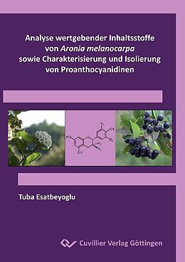 E-Book (pdf) Analyse wertgebender Inhaltsstoffe von Aronia melanocarpa sowie Charakterisierung und Isolierung von Proanthocyanidinen von Tuba Esatbeyoglu