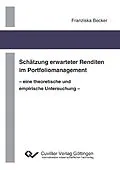E-Book (pdf) Schätzung erwarteter Renditen im Portfoliomanagement - eine theoretische und empirische Untersuchung - von Franziska Becker
